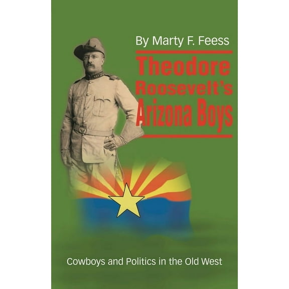 Theodore Roosevelt's Arizona Boys, (Paperback)