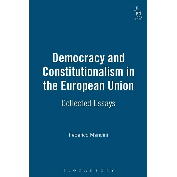 Democracy and Constitutionalism in the European Union: Collected Essays, (Hardcover)