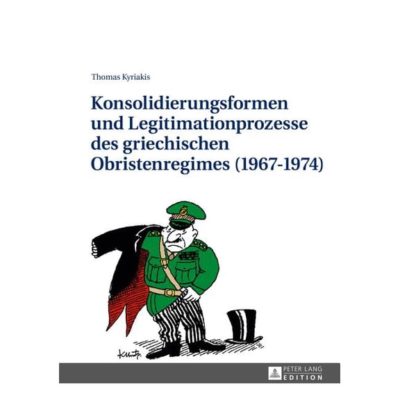 Konsolidierungsformen Und Legitimationsprozesse Des Griechischen Obristenregimes (1967-1974) (Hardcover)