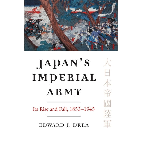 Modern War Studies Japan's Imperial Army: Its Rise and Fall, (Paperback)
