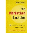 thumbnail image 2 of The Christian Leader: Rehabilitating Our Addiction to Secular Leadership, 2 of 2