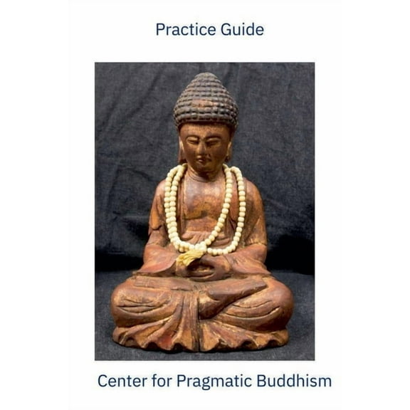 Practice Guide Center for Pragmatic Buddhism, (Paperback)