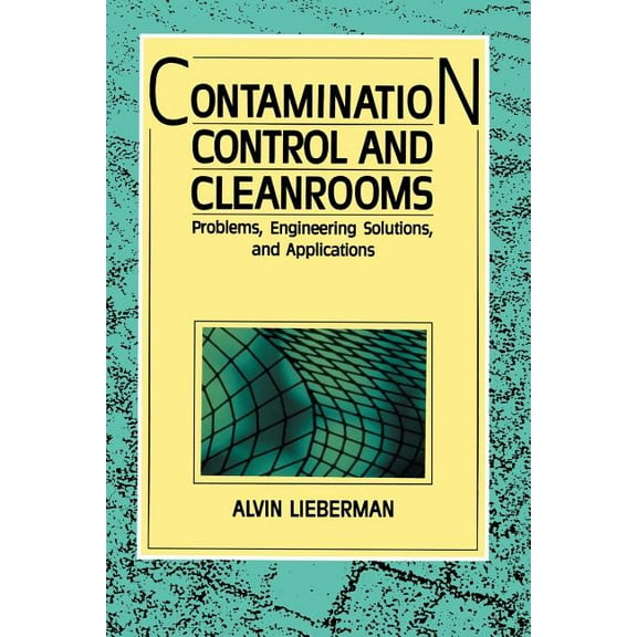 Contamination Control and Cleanrooms: Problems, Engineering Solutions, and Applications, (Paperback)