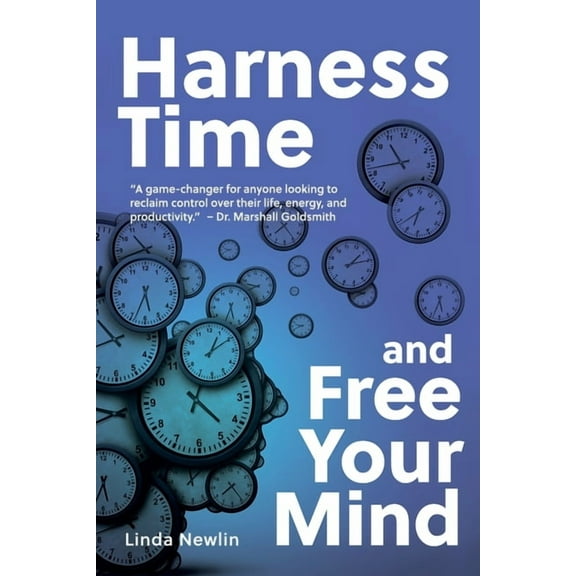 Harness Time and Free Your Mind, (Paperback)