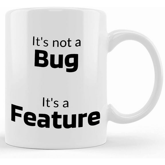 It's Not A Bug, It's A Feature Mug, Ceramic Novelty Coffee Mug, Tea Cup, Gift Present For Birthday, Christmas Thanksgiving Festival, 11oz Sarcasm With Sayings Mug