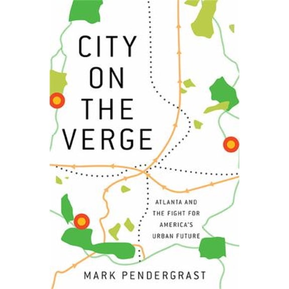 Pre-Owned City on the Verge: Atlanta and the Fight for America's Urban Future (Hardcover) 0465054730 9780465054732