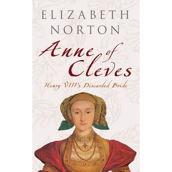 Anne of Cleves: Henry VIII's Discarded Bride, (Paperback)