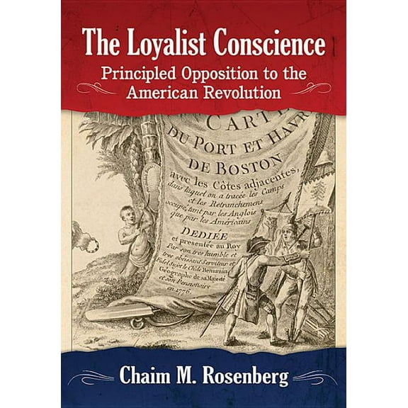The Loyalist Conscience: Principled Opposition to the American Revolution, (Paperback)