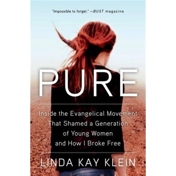Pre-Owned Pure: Inside the Evangelical Movement That Shamed a Generation of Young Women and How I Broke Free (Paperback) 150112482X 9781501124822