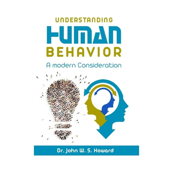 Understanding Human Behavior: A Modern Consideration, (Hardcover)