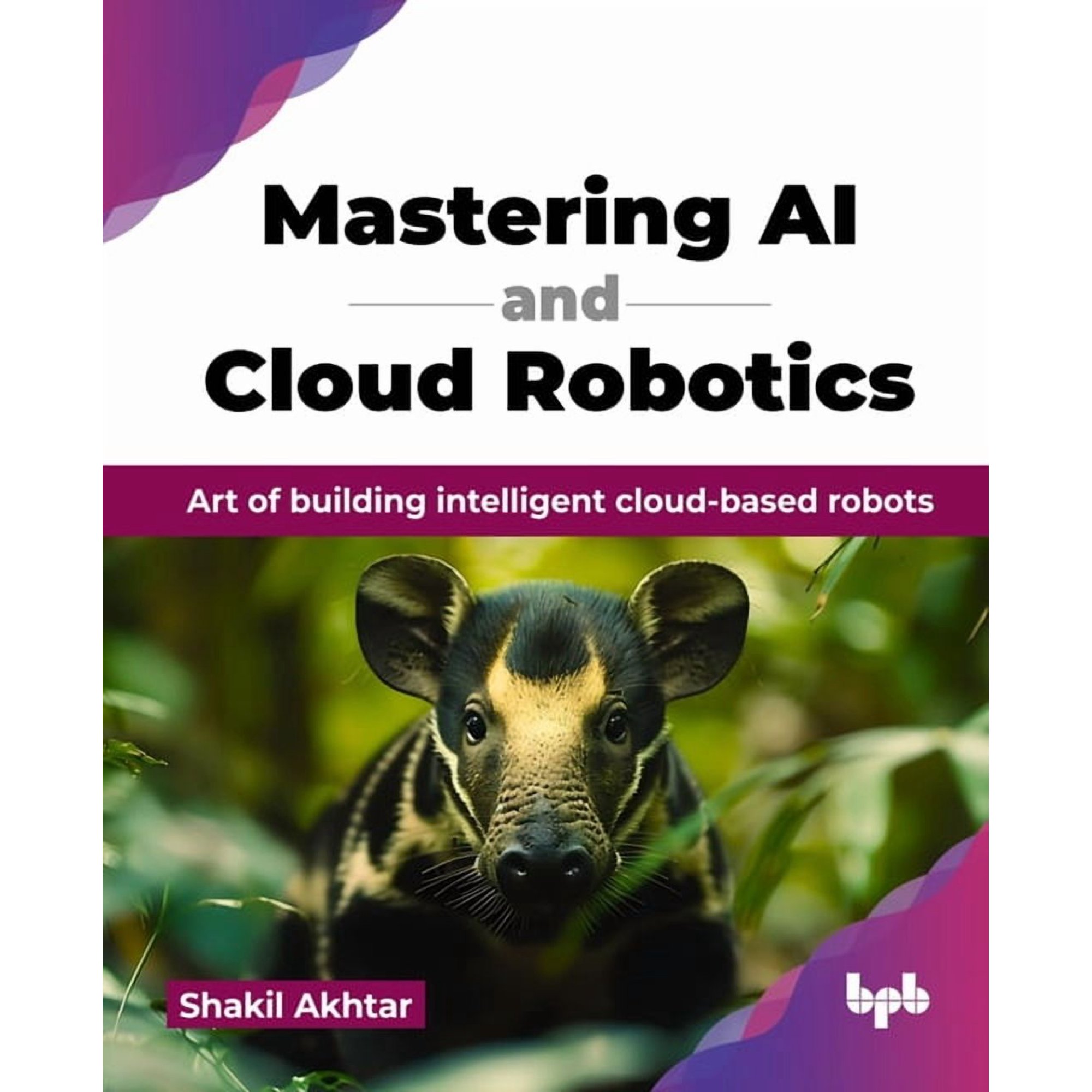 Mastering AI and Cloud Robotics: Art of building intelligent cloud-based robots (English Edition) (Paperback)
