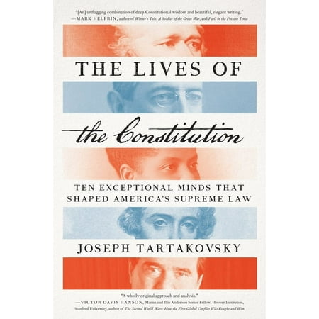 The Lives of the Constitution : Ten Exceptional Minds That Shaped America s Supreme Law (Paperback)