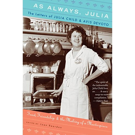 Pre-Owned As Always, Julia: The Letters of Julia Child and Avis Devoto (Paperback) 0547577486 9780547577487