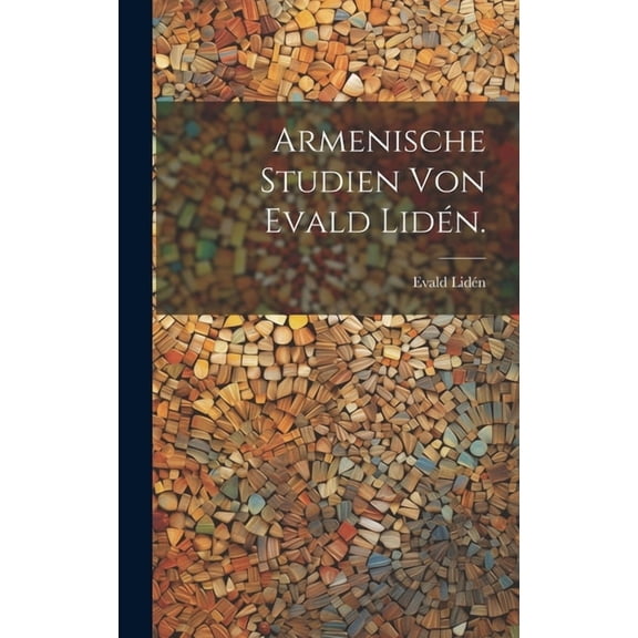 Armenische Studien von Evald LidÃ©n., (Hardcover)