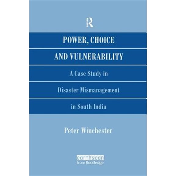 Pre-Owned Power, Choice and Vulnerability: A Case Study in Disaster Mismanagement in South India, (Paperback)