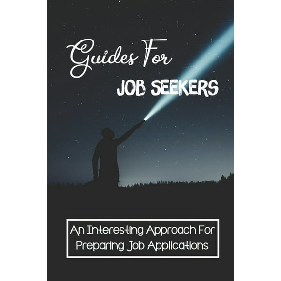 Guides For Job Seekers: An Interesting Approach For Preparing Job Applications: A Job Search Process. (Paperback)