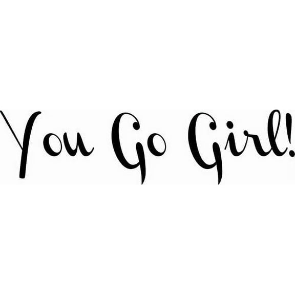 You Go Girl! 6 x 22 Beautiful Girls Self Esteem Vinyl Wall Decal by Scripture Wall Art Includes Our "Goof Proof Guarantee"
