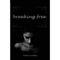 Breaking Free (Paperback) by Robyn Lindsey
