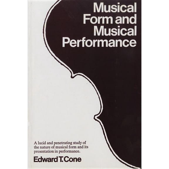 Musical Form and Musical Performance, (Paperback)