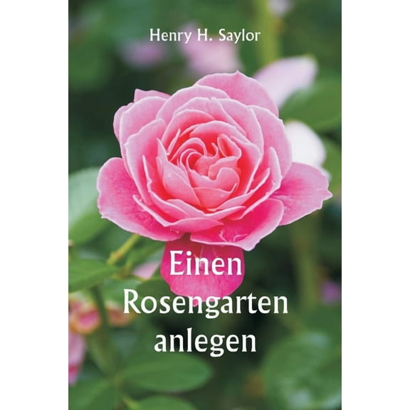 Einen Rosengarten anlegen, (Paperback)