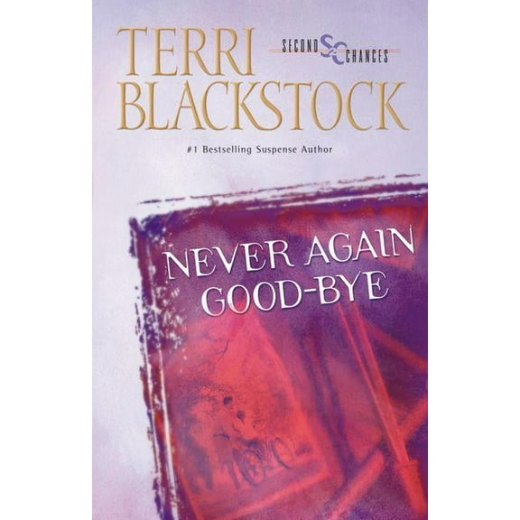 Second Chances Never Again Good-Bye: A Heartfelt Story of Faith, Family, and Second Chances, Book 1, (Paperback)