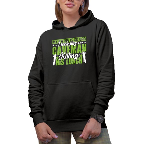 My Swing Is So Bad, I Look Like a Caveman Killing His Lunch, Golf Player, Golfing or Golfer Themed Merch Gift, Black Hooded Sweatshirt or Hoodie, Small