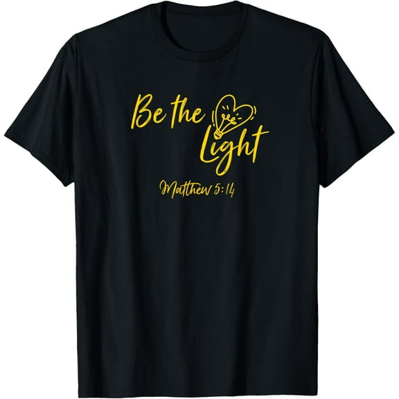 Be The Light Matthew 5:14 Christian Bible Verse Proverbs T-Shirt