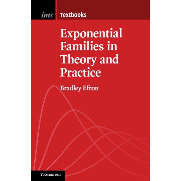 Institute of Mathematical Statistics Tex Exponential Families in Theory and Practice, (Paperback)