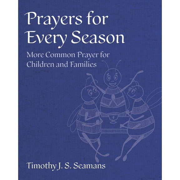Prayers for Every Season: More Common Prayer for Children and Families, (Hardcover)