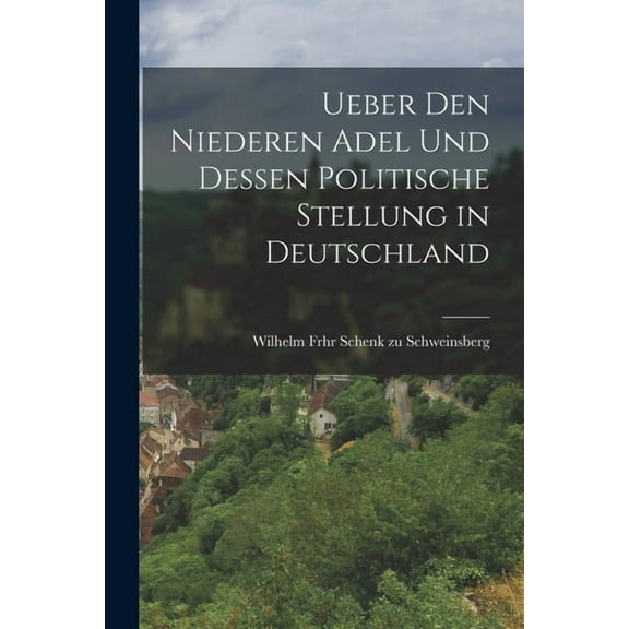 Ueber den niederen Adel und dessen politische Stellung in Deutschland (Paperback)