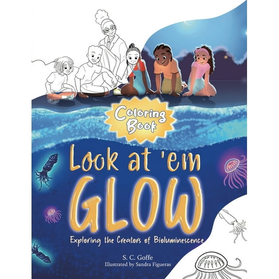Look at 'em Glow: Exploring the Creators of Bioluminescence Coloring Book, (Paperback)