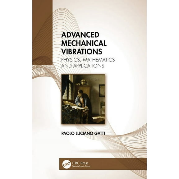 Advanced Mechanical Vibrations: Physics, Mathematics and Applications, (Hardcover)