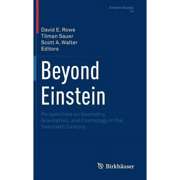 Einstein Studies Beyond Einstein: Perspectives on Geometry, Gravitation, and Cosmology in the Twentieth Century, Book 14, (Hardcover)