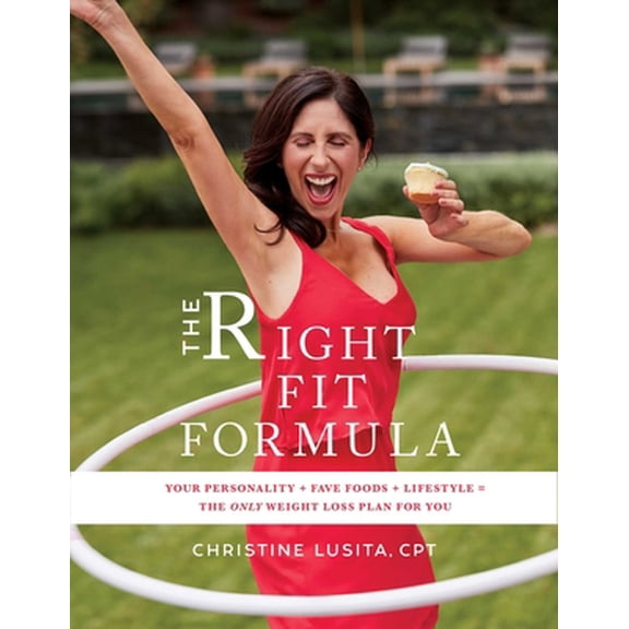 Pre-Owned The Right Fit Formula: Your Personality   Fave Foods   Lifestyle = the Only Weight Loss Plan for You (Hardcover) 1510729755 9781510729759
