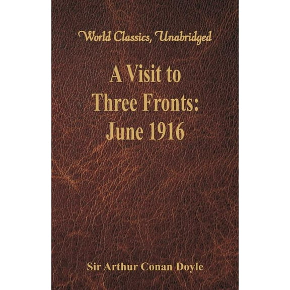 A Visit to Three Fronts: June 1916 (World Classics, Unabridged), (Paperback)