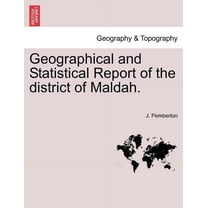 Geographical and Statistical Report of the District of Maldah. (Paperback)