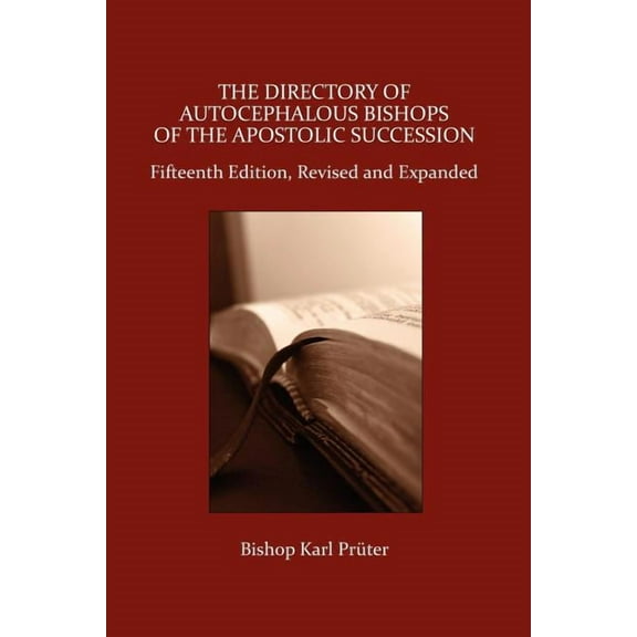 The Directory of Autocephalous Bishops of the Apostolic Succession, Fifteenth Edition, Revised and Expanded, (Paperback)