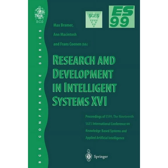 BCS Conference Series (Springer-Verlag) Research and Development in Intelligent Systems XVI: Proceedings of Es99, the Nineteenth Sges International Conference o, (Paperback)