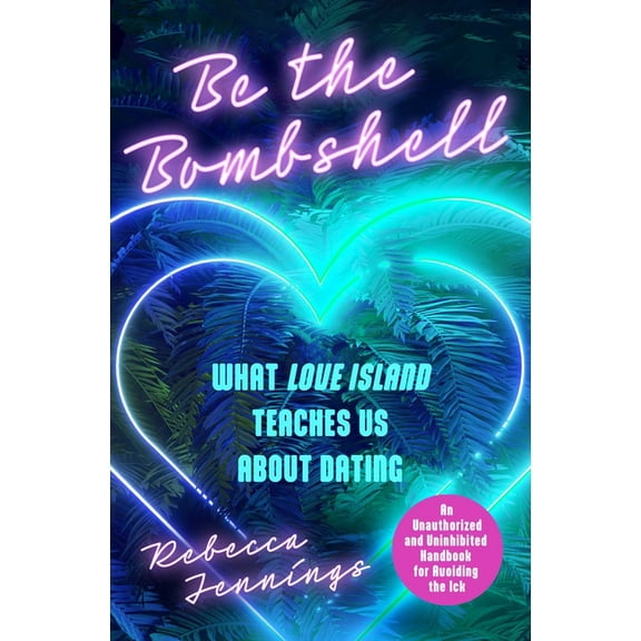 Be the Bombshell: What Love Island Teaches Us about Dating, (Paperback)