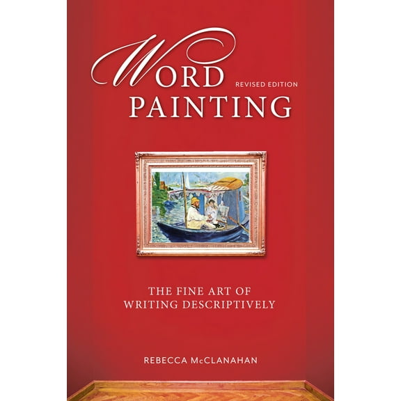 Pre-Owned Word Painting Revised Edition: The Fine Art of Writing Descriptively (Paperback) 1599638681 9781599638683