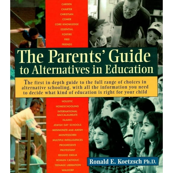 The Parents' Guide to Alternatives in Education, (Paperback)