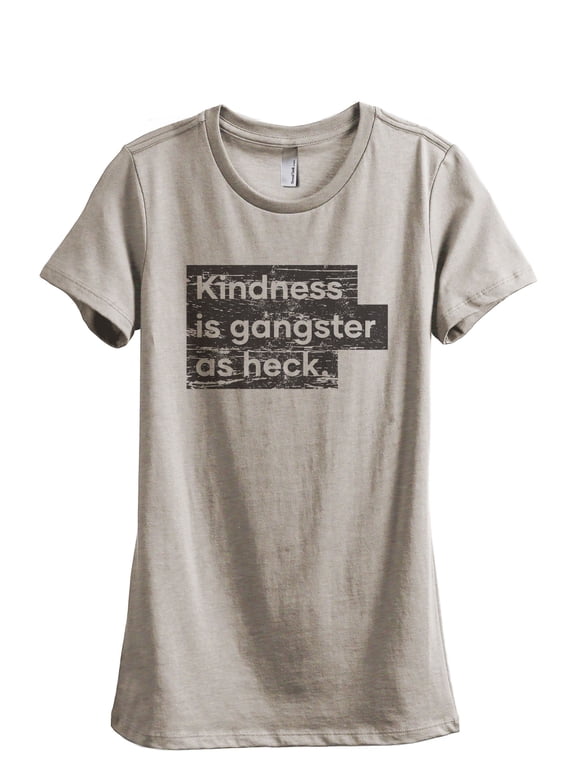 Kindness Is Gangster As Heck Women's Fashion Relaxed T-Shirt Tee Heather Tan Small