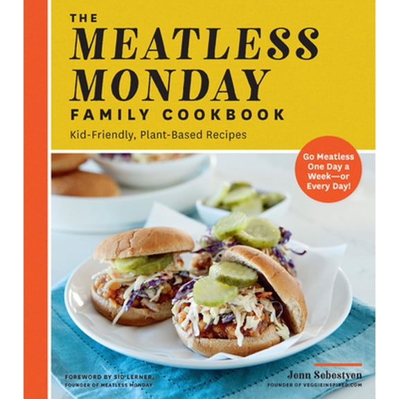 Pre-Owned Meatless Monday: Kid-Friendly, Plant-Based Recipes [Go Meatless One Day a Week - or Every Day!]