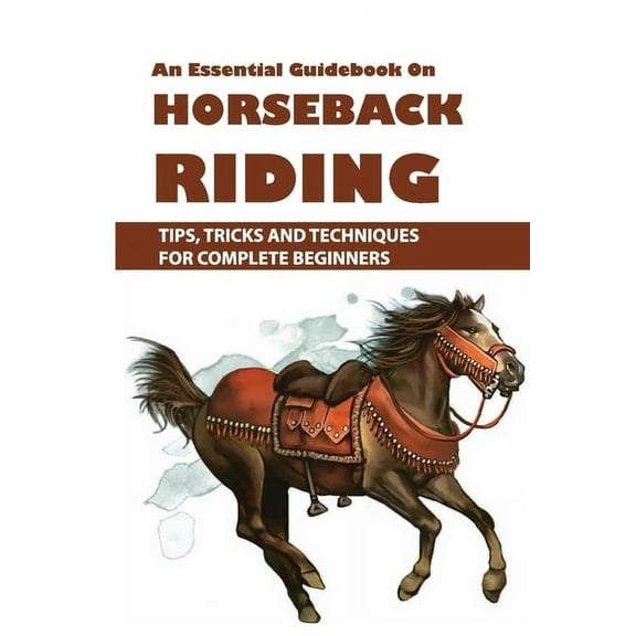 An Essential Guidebook On Horseback Riding, (Paperback)