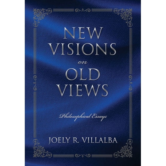 NEW VISIONS on OLD VIEWS: Philosophical Essays, (Paperback)