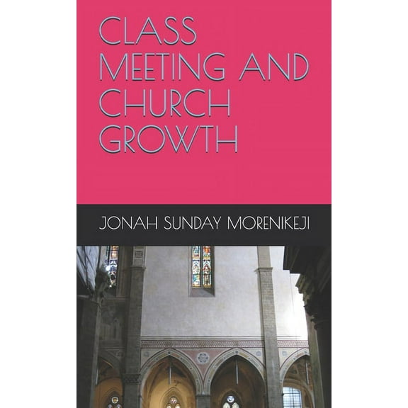 Class Meeting and Church Growth (Paperback)