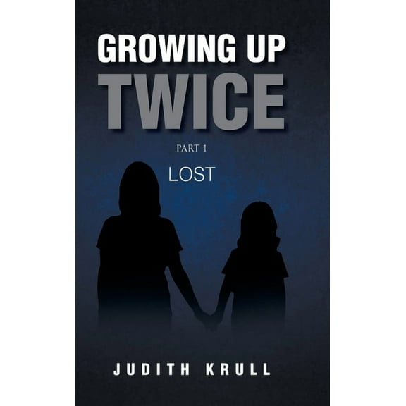Growing Up Twice : Part 1: Lost (Hardcover)