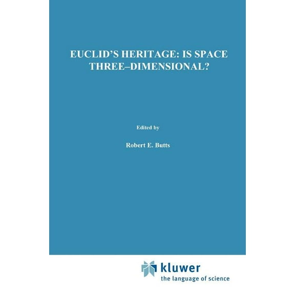 The Western Ontario Philosophy of Scienc Euclid's Heritage. Is Space Three-Dimensional?, Book 52, (Paperback)