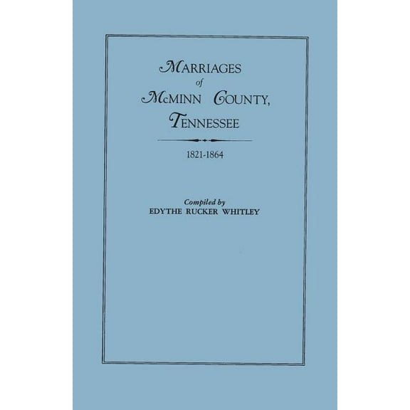 Marriages of McMinn County, Tennessee, 1821-1864, (Paperback)