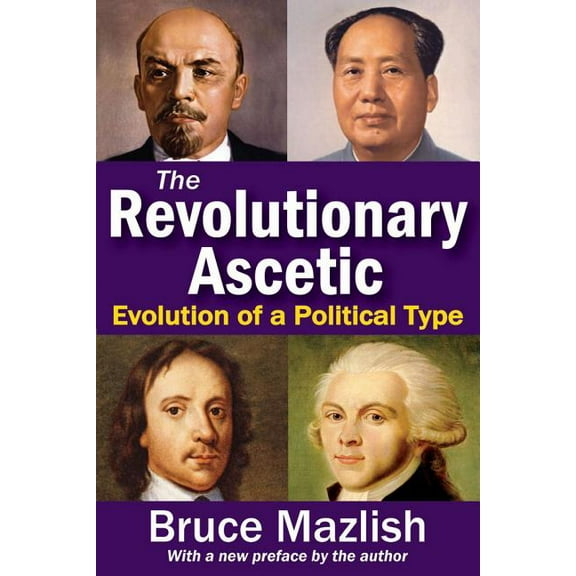 The Revolutionary Ascetic: Evolution of a Political Type, (Paperback)